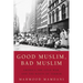 Good Muslim, Bad Muslim: America, the Cold War, and the Roots of Terror