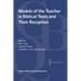 Models of the Teacher in Biblical Texts and Their Reception
