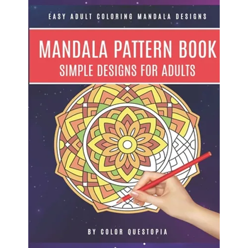 Mandala Pattern Book Simple Designs for Adults Easy Adult Coloring Mandala Designs: For Stress Relief and Relaxation