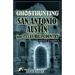 Ghosthunting San Antonio, Austin, and Texas Hill Country