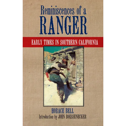 Reminiscences of a Ranger: Early Times in Southern California Volume 65