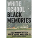 White School, Black Memories