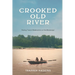 Crooked Old River: Rowing Toward Redemption on the Mississippi