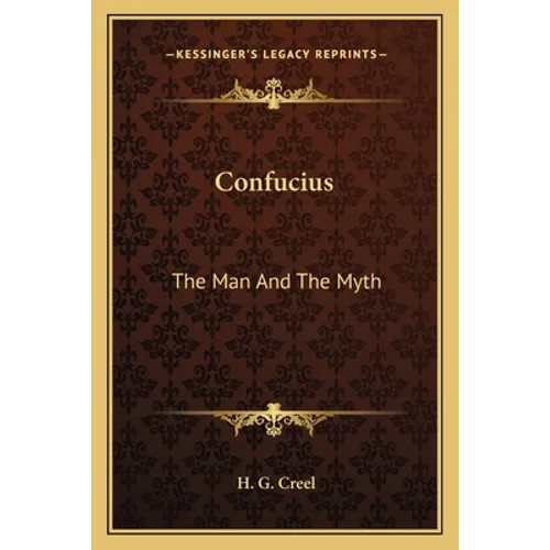 Confucius: The Man And The Myth