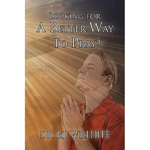Looking for a Better Way to Pray?