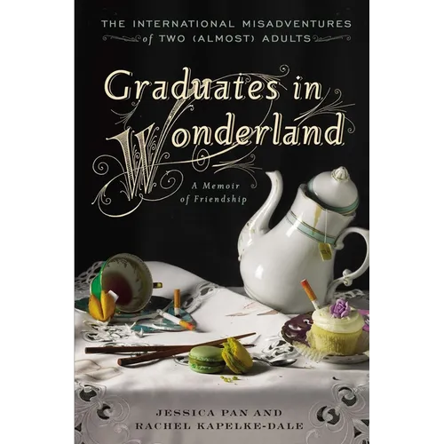 Graduates in Wonderland: The International Misadventures of Two (Almost) Adults