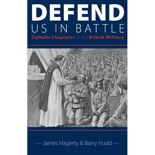Defend Us in Battle: Catholic Chaplains in the British Military