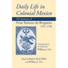 Daily Life in Colonial Mexico: The Journey of Friar Ilarione Da Bergamo, 1761-1768 Volume 78