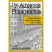 The Athletics of Philadelphia: Connie Mack's White Elephants, 1901-1954