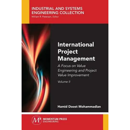International Project Management, Volume II: A Focus on Value Engineering and Project Value Improvement
