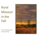 Rural Missouri in the Fall: Scenic Photography By Atwood Cutting