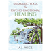 Shamanic Yoga & Psycho-Emotional Healing