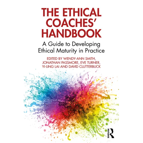 The Ethical Coaches' Handbook: A Guide to Developing Ethical Maturity in Practice