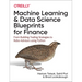 Machine Learning and Data Science Blueprints for Finance: From Building Trading Strategies to Robo-Advisors Using Python