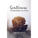 Gentleness: It's Not What You Think