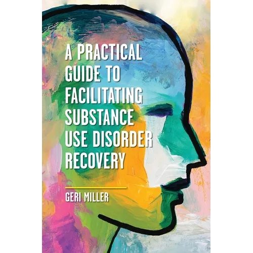 A Practical Guide to Facilitating Substance Use Disorder Recovery