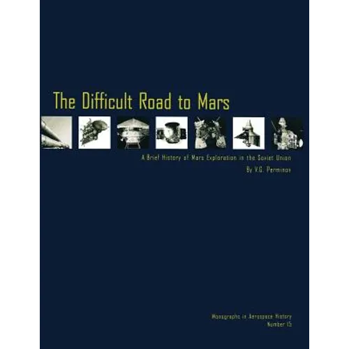 The Difficult Road to Mars: A Brief History of Mars Exploration in the Soviet Union
