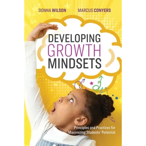 Developing Growth Mindsets: Principles and Practices for Maximizing Students' Potential
