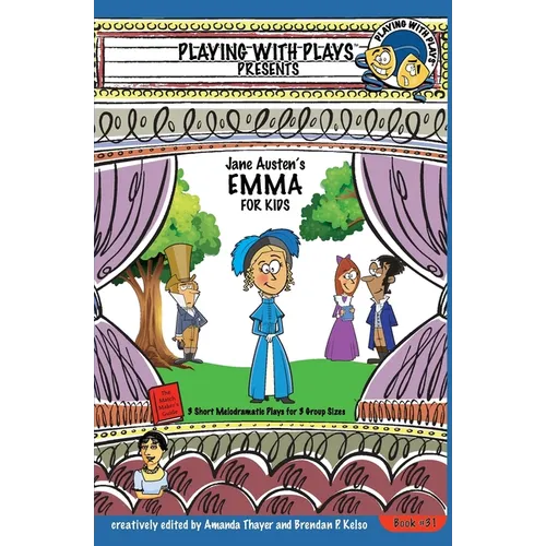 Jane Austen's Emma for Kids: 3 Short Melodramatic Plays for 3 Group Sizes