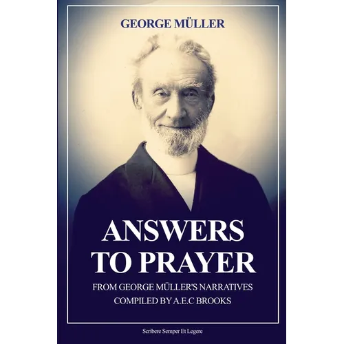 Answers to Prayer: from George Müller's Narratives (New Large Print edition followed by a short biography)