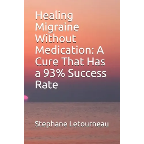 Healing Migraine Without Medication: A Cure That Has a 93% Success Rate