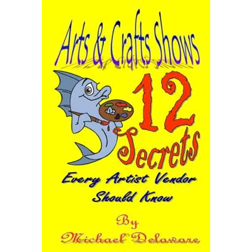Arts & Crafts Shows: 12 Secrets Every Artist Vendor Should Know