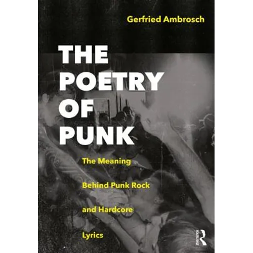 The Poetry of Punk: The Meaning Behind Punk Rock and Hardcore Lyrics
