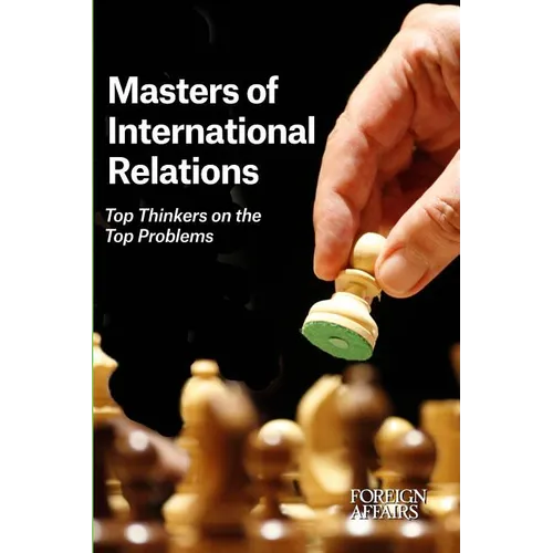 Masters of International Relations: Top Thinkers on the Top Problems