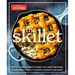 The Skillet: 200+ Simpler Ways to Make Just about Anything, from Perfect Meals to Breads, Desserts, and More