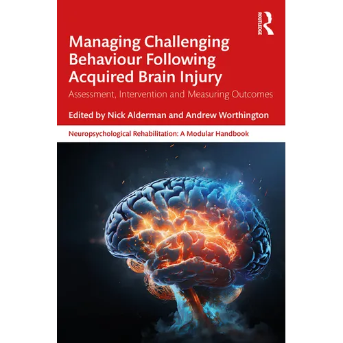 Managing Challenging Behaviour Following Acquired Brain Injury: Assessment, Intervention and Measuring Outcomes
