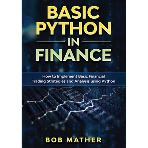 Basic Python in Finance: How to Implement Financial Trading Strategies and Analysis using Python