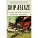 Ship Ablaze: The Tragedy of the Steamboat General Slocum