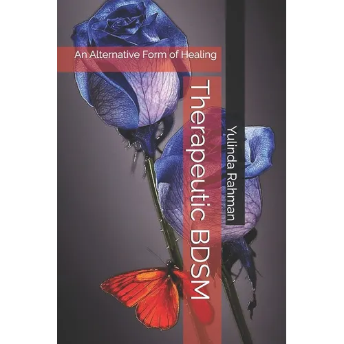 Therapeutic BDSM: An Alternative Form of Healing
