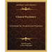 Clinical Psychiatry: A Textbook For Students And Physicians