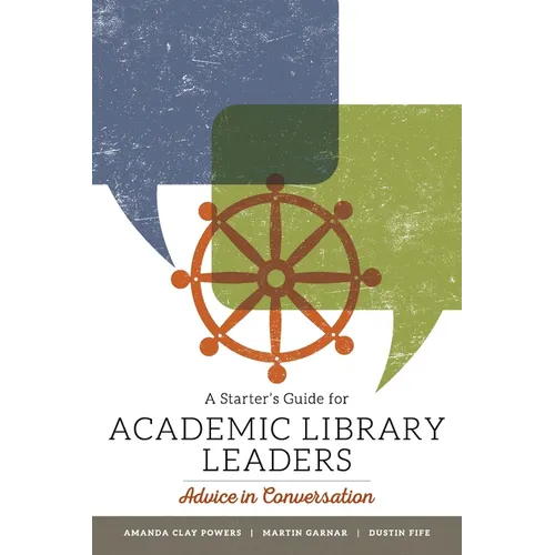 A Starter's Guide for Academic Library Leaders: Advice in Conversation