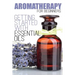 Aromatherapy for Beginners: Getting Started with Essential Oils