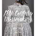 The American Duchess Guide to 18th Century Dressmaking: How to Hand Sew Georgian Gowns and Wear Them with Style