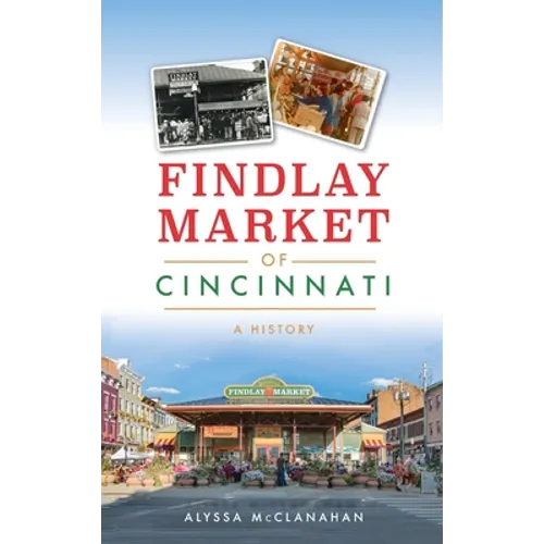 Findlay Market of Cincinnati: A History