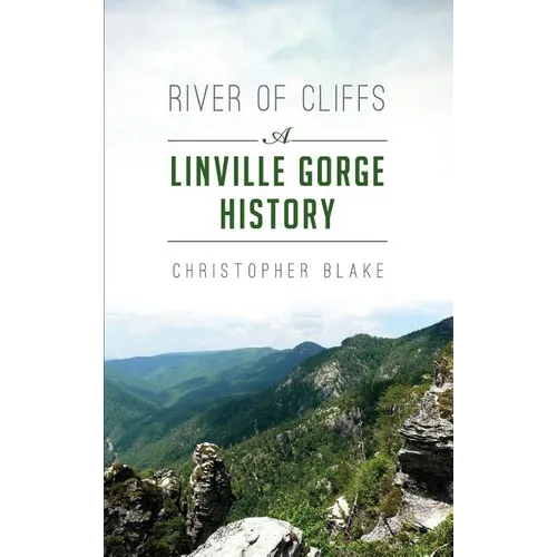 River of Cliffs: A Linville Gorge History