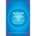 Be the One to Heal Your Self: A Workbook for People Who Want Results Now