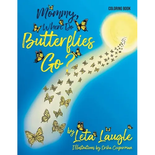 Mommy, Where Do Butterflies Go? Coloring Book