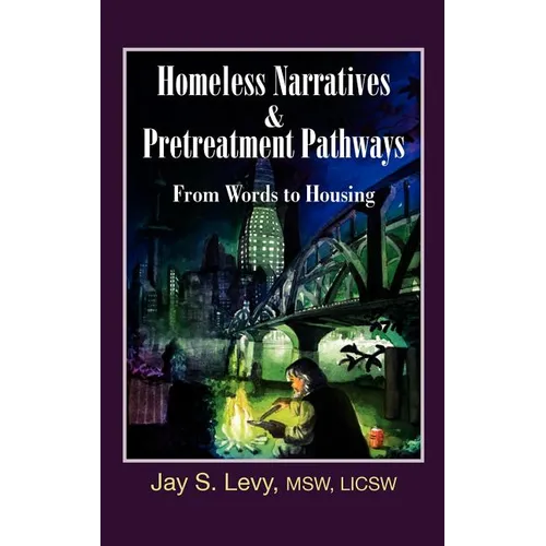 Homeless Narratives & Pretreatment Pathways: From Words to Housing