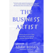 The Business Artist: A Human Approach to Sales, Storytelling, and Creativity in a Data-Driven World