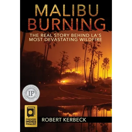 Malibu Burning: The Real Story Behind LA's Most Devastating Wildfire
