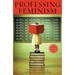 Professing Feminism: Education and Indoctrination in Women's Studies