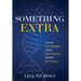 Something Extra: Uncover Your Strengths. Unlock Your Potential. Unleash Your Impact.