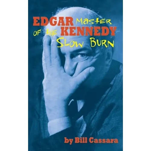 Edgar Kennedy (hardback): Master of the Slow Burn