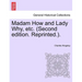 Madam How and Lady Why, Etc. (Second Edition. Reprinted.).