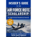 The Insider's Guide to the Air Force ROTC Scholarship for High School Students and Their Parents