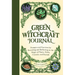 Green Witchcraft Journal: Prompts and Practices for Recording and Reflecting on the Magic of Plants, Herbs, Crystals, and Beyond
